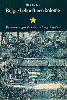 Book cover 19850006: FOEKEN Dick | België behoeft een kolonie. De ontstaansgeschiedenis van Kongo Vrijstaat