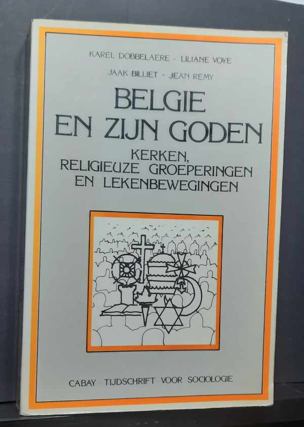Book cover 19850084: DOBBELAERE Karel, VOYé Liliane, BILLIET Jaak, REMY Jean | België en zijn goden. Kerken, religieuze groeperingen en lekenbewegingen.