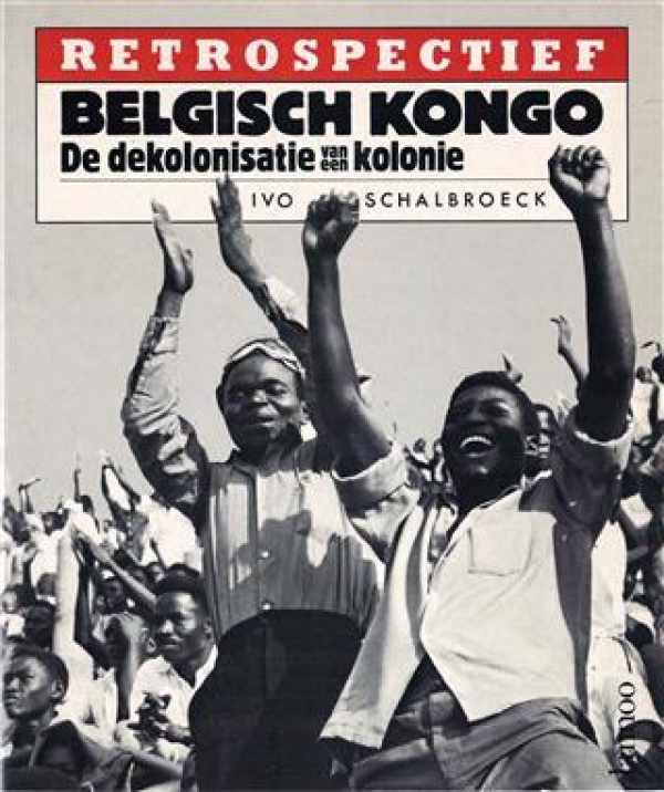 SCHALBROECK Ivo - Belgisch Kongo, de dekolonisatie van een kolonie