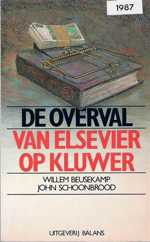 Book cover 19870067: BEUSEKAMP Willem, SCHOONBROOD John | De overval van Elsevier op Kluwer