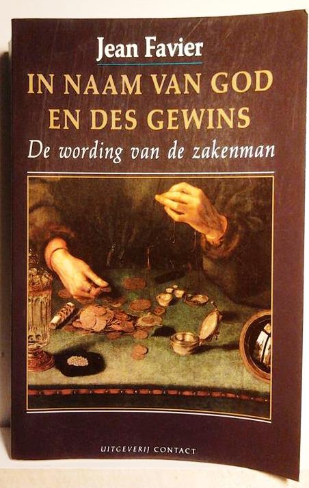 Book cover 19870131: FAVIER Jean | In naam van God en des Gewins. De wording van de zakenman. (vertaling van De l