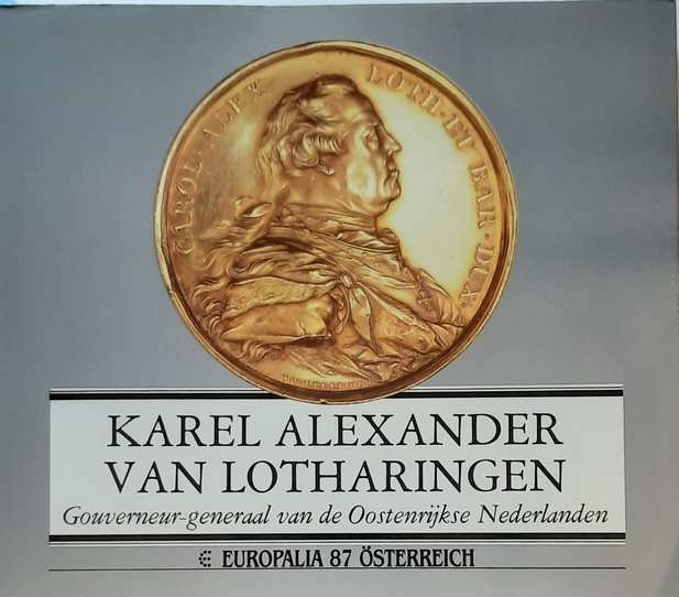 Book cover 19870237: LEMAIRE Claudine (red.) | Karel Alexander van Lotharingen. Gouverneur-generaal van de Oostenrijkse Nederlanden.