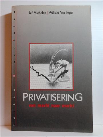 Book cover 19870501: VUCHELEN Jef, VAN IMPE William | Privatisering. Van Macht naar Markt.