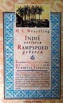 WESSELING H.L. - Indi verloren Rampspoed geboren en andere opstellen over de geschiedenis van de Europese expansie.