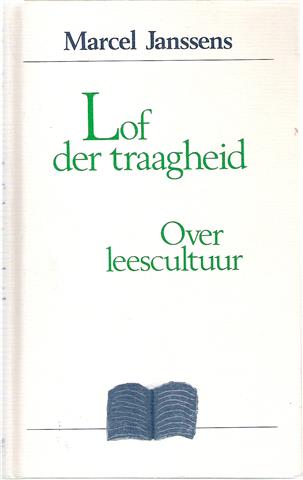 Book cover 19890091: JANSSENS Marcel | Lof der traagheid. Over leescultuur.