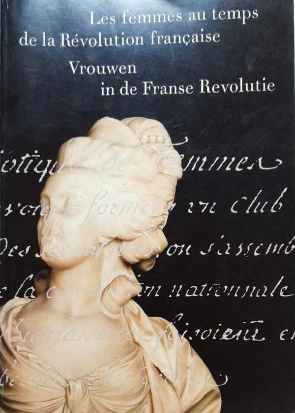 Book cover 19890113: BADINTER Elisabeth, COLLIN Françoise, e.a. | Les femmes au temps de la Révolution française. Vrouwen in de Franse Revolutie.