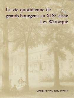 Book cover 19890147: VAN DEN EYNDE Maurice | La vie quotidienne de grands bourgeois au XIXe siècle. Les Warocqué.