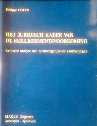 Book cover 19890170: COLLE Philippe | Het juridisch kader van de faillissementsvoorkoming. Kritische analyse met rechtsvergelijkende aantekeningen