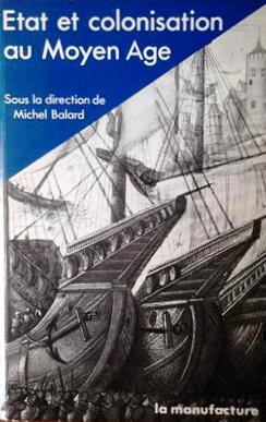 Book cover 19890271: BALARD Michel (dir.) | Etat et colonisation au Moyen Age et à la Renaissance
