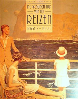 De gouden tijd van het reizen, 1880-1939 (vertaling van L'age d'or du voyage 1880-1939)
