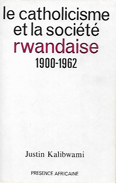 Book cover 19910200: KALIBWAMI Justin | Le Catholicisme et la Société Rwandaise 1900-1962