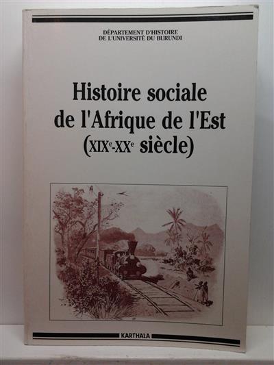 NSABIMANA Tharcisse (introduction) - Histoire sociale de l'Afrique de l'Est (XIXe-XXe sicle). Actes du Colloque de Bujumbura (17-24 octobre 1989)
