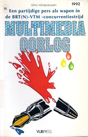 Book cover 19920012: VANSPAUWEN Gino | Multimediaoorlog. Een partijdige pers als wapen in de BRT(N)-VTM-concurrentiestrijd