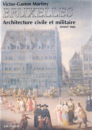 Book cover 19920079: MARTINY Victor-Gaston | Bruxelles. Architecture civile et militaire avant 1900.