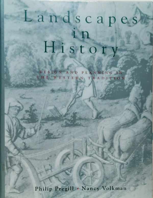 Book cover 19930177: PREGILL Philip, VOLKMAN Nancy | Landscapes in History : Design and Planning in the Western Tradition. 