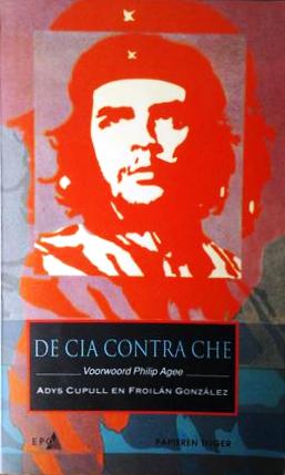 Book cover 19930220: CUPULL Adys, GONZALEZ Froilan, AGEE Philip (voorwoord) | De CIA contra Che