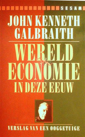 Book cover 19940229: GALBRAITH John Kenneth | Wereldeconomie in deze eeuw. Verslag van een ooggetuige (vert. van A Journey Through Economic Time. A Firsthand View - 1994)