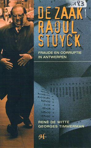 Book cover 19960174: DE WITTE René, TIMMERMAN Georges | De zaak Raoul Stuyck. Fraude en corruptie in Antwerpen