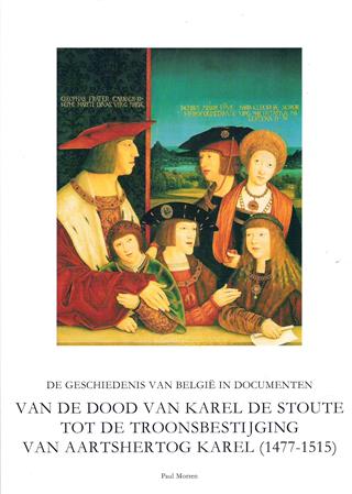 Book cover 19970079: MORREN Paul | Van de dood van Karel de Stoute tot de troonsbestijging van Aartshertog Karel (1477-1515)