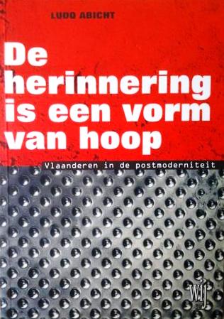 Book cover 19970160: ABICHT Ludo  | De herinnering is een vorm van hoop. Vlaanderen in de postmoderniteit