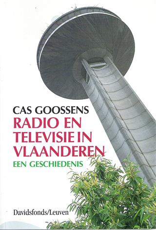 Book cover 19980073: GOOSSENS Cas | Radio en televisie in Vlaanderen. Een geschiedenis