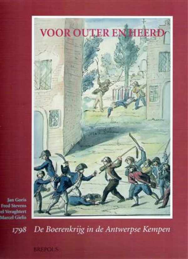Book cover 19980124: GORIS Jan, STEVENS Fred, VERAGHERT Karel, GIELIS Marcel | VOOR OUTER EN HEERD, De Boerenkrijg in de Antwerpse Kempen 1798