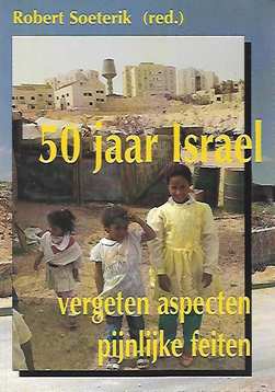 Book cover 19980171: SOETERIK R. (red.) | 50 jaar Israel. Vergeten aspecten, pijnlijke feiten