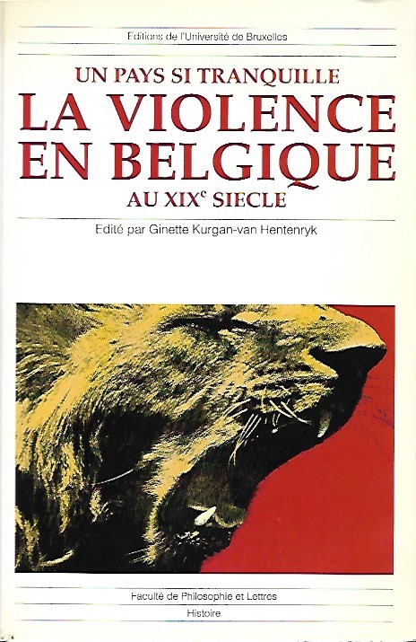 Book cover 19990113: KURGAN-VAN HENTENRYK Ginette (editor),  | Un pays si tranquille. La violence en Belgique au XIXe siècle.