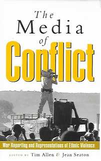Book cover 19990190: ALLEN Tim, SEATON Jean (editors) | The media of conflict. War reporting and representations of ethnic violence