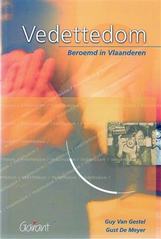 Book cover 20020029: VAN GESTEL Guy & DE MEYER Gust | Vedettedom. Beroemd in Vlaanderen