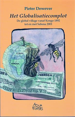 Book cover 20020062: DEWEVER Pieter | Het Globalisatiecomplot : de global village vanaf Kongo 1892 tot en met Sabena 2001
