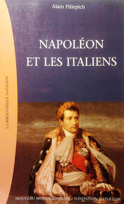 Book cover 20030088: PILLEPICH Alain | Napoléon et les italiens. République italienne et Royaume d