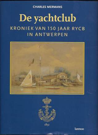 Book cover 20030163: MERMANS Charles | De Yachtclub. Kroniek van 150 jaar RYCB in Antwerpen