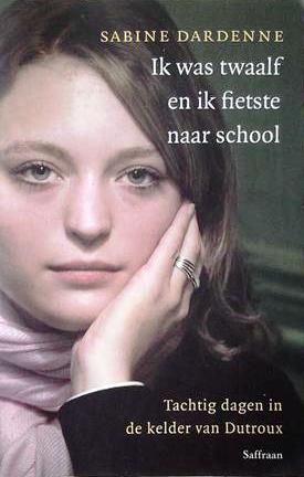 Book cover 20040098: DARDENNE Sabine | Ik was twaalf en ik fietste naar school. Tachtig dagen in de kelder van Dutroux (vert. van J