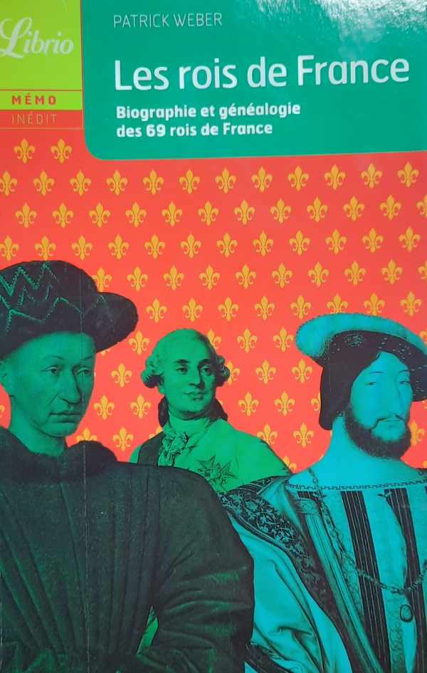 Book cover 20040157: WEBER Patrick | Les rois de France. Biographie et généalogie des 69 rois de France