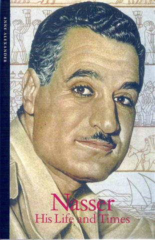 Book cover 20050062: ALEXANDER Anne | Nasser. His Life and Times.