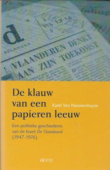Book cover 20050112: VAN NIEUWENHUYSE Karel | De klauw van een papieren leeuw. Een politieke geschiedenis van de krant De Standaard (1947-1976)