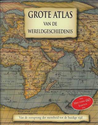 Book cover 20060085: SANTON Kate, McKay Liz, THOMAS Gareth, Matthews Alice, GOOD Jane, HILL Duncan, HAMILTON Robert, CHEESEMAN Hazel | Grote atlas van de wereldgeschiedenis (vert. van Atlas of World History)