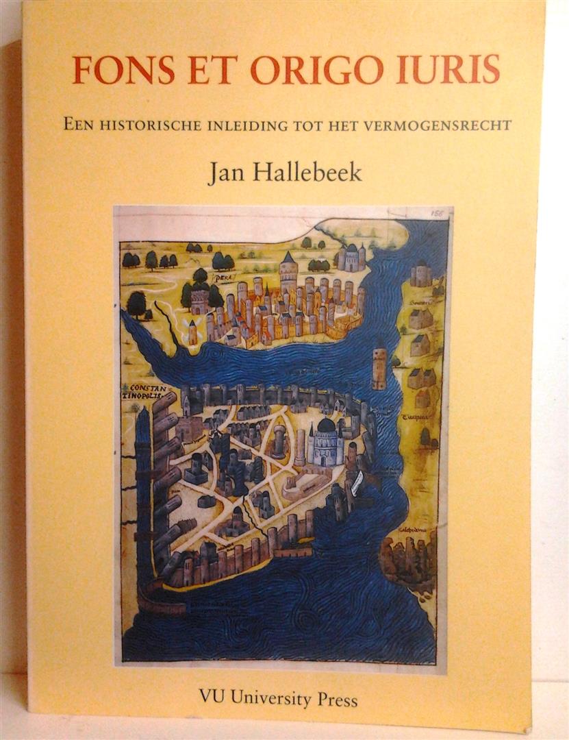 Book cover 20060116: HALLEBEEK Jan | Fons et Origo Iuris. Een historische inleiding tot het vermogensrecht. 3de herziene druk. 