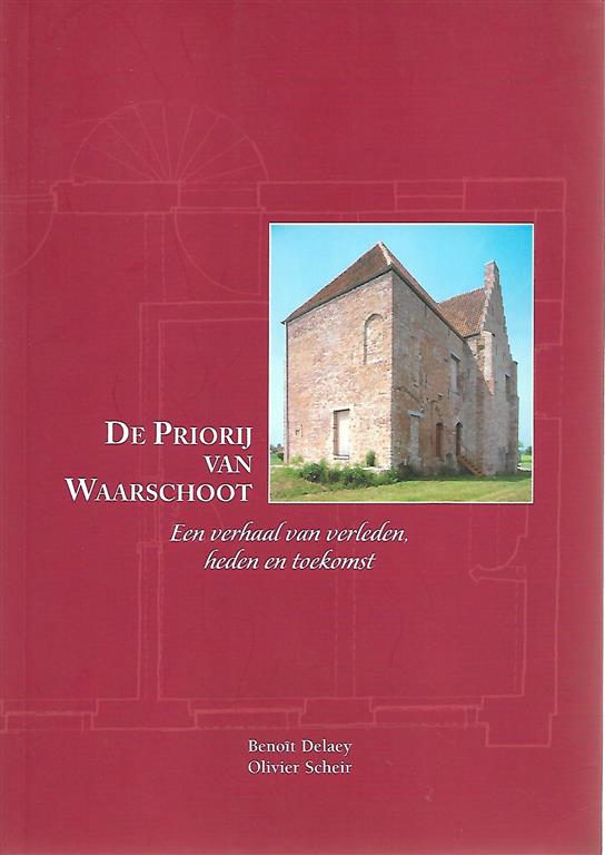 Book cover 20060163: DELAEY Benoît, SCHEIR Olivier | De Priorij van Waarschoot. Een verhaal van verleden, heden en toekomst