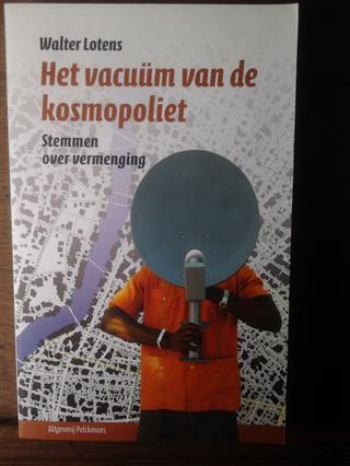 Book cover 20080046: LOTENS Walter  | Het vacuüm van de kosmopoliet. Stemmen over vermenging
