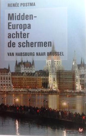 Book cover 201403072112: POSTMA Renée | Midden-Europa achter de schermen. Van Habsburg naar Brussel
