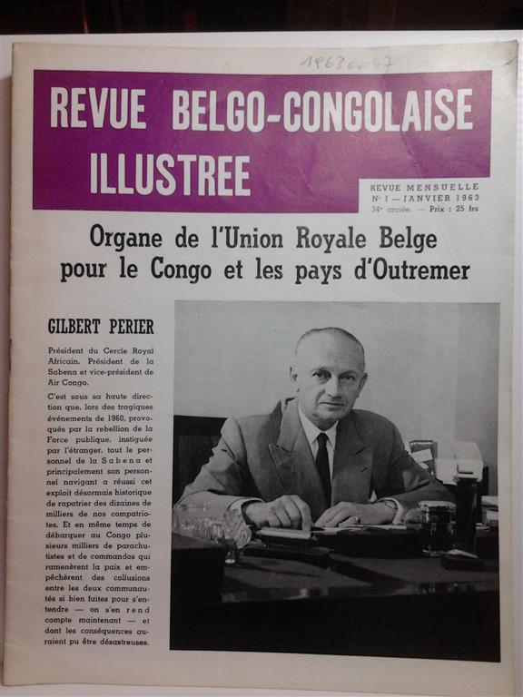 Union Royale Belge pour le Congo et les pays d'Outremer - Revue Belgo-Congolaise Illustre, No 1, janvier 1963. En couverture: Gilbert Perier, Prsident du Cercle Royal Africain, Prsident de la SABENA et Vice-Prsident de Air Congo
