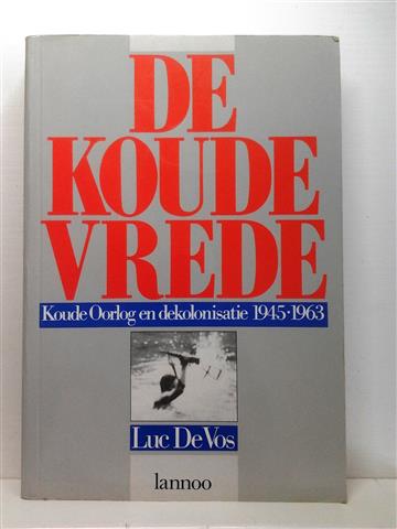 Book cover 201404151733: DE VOS Luc | De koude vrede. Koude Oorlog en dekolonisatie 1945-1963 