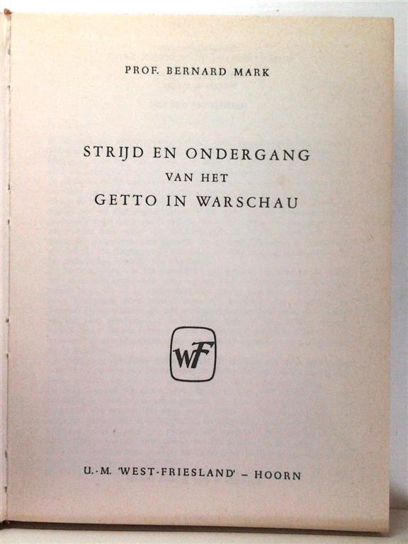 Book cover 201406031738: MARK Bernard Prof | Strijd en ondergang van het getto in Warschau (vertaling van  Walka i zagłada warszawskiego getta)