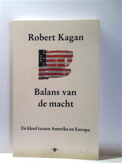 Book cover 201407061857: KAGAN Robert | Balans van de macht. De kloof tussen Amerika en Europa