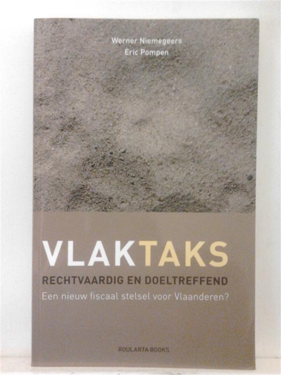 Book cover 201501022318: NIEMEGEERS Werner, POMPEN Eric | Vlaktaks. Rechtvaardig en doeltreffend. Een nieuw fiscaal stelsel voor Vlaanderen?