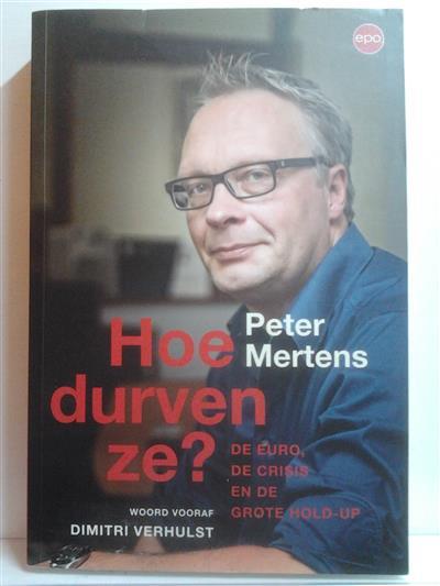 Book cover 201501151143: MERTENS Peter | Hoe durven ze? De euro, de crisis en de grote hold-up