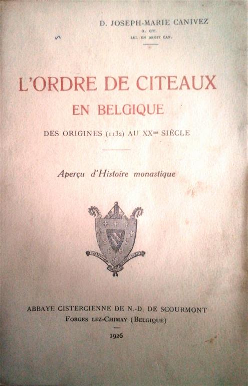 L'Ordre de Cîteaux en Belgique. Des Origines (1132) au XXe Siècle. Aperçu d'Histoire Monastique.