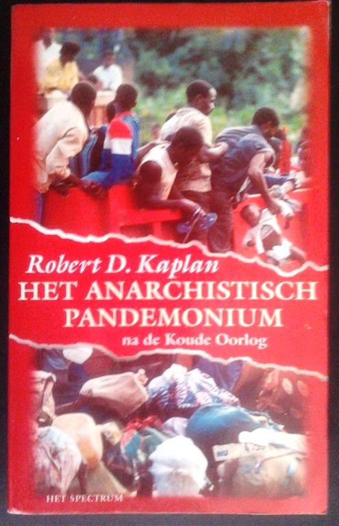 Book cover 201509301801: KAPLAN Robert D. | Het anarchistisch pandemonium na de Koude Oorlog. De vervlogen dromen van de periode na de Koude Oorlog.
